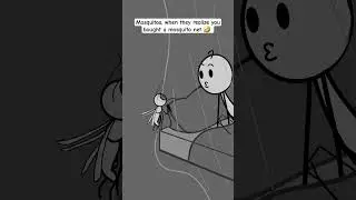 Mosquitos, when they realize you bought a mosquito net