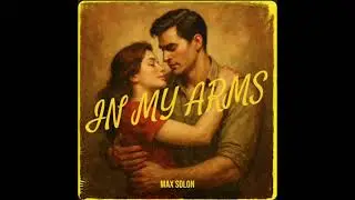 In My Arms by max solon now streaming worldwide #maxsolon #maxsolonsongs #maxsmeanmachines