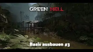 Basis ausbauen | Green Hell  #3