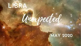 LIBRA: The Unexpected . . . May 2020 | Soul Moon Tarot