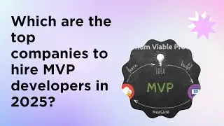 Which are the top companies to hire MVP developers in 2025