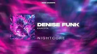 KAXCOTA - DENISE FUNK! (Nightcore) | OFFICIAL MUSIC VIDEO