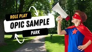 Practice OPIc English with Role play question and answer -  PARK 1 - Opic Sample Answer