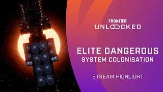 Elite Dangerous | Frontier Unlocked Highlight | System Colonisation