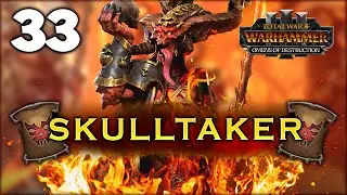 SKULLTAKER'S TRUE POWER UNLEASHED! Total War: Warhammer 3 - Skulltaker Campaign #33