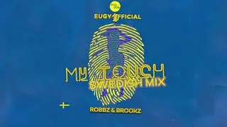 Eugy x Chop Daily - My Touch SWEDISH MIX Ft. Robbz & Brookz  [Visualiser] 🇸🇪