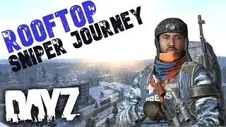 DayZ AWESOME Revenge! Full Rooftop Sniper Journey Namalsk!
