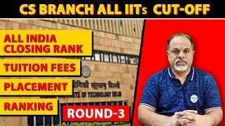 Top IITs CS Branch Round -3 Cut-off 2023 | #iit #topiit
