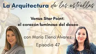 Venus Star Point: el corazón luminoso del deseo con María Elena Álvarez