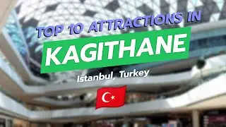 Top 10 Attractions in Kağıthane, İstanbul 🇹🇷✨