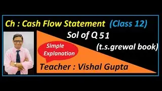 sol of qus 51 l t s grewal book l cash flow statement l class 12 l