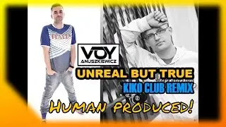 Voy Anuszkiewicz- Unreal But True (Kiko Club Remix 2017) EDM 