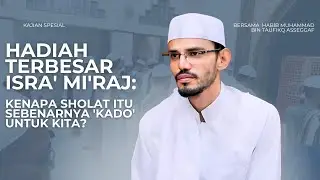 HADIAH TERBESAR ISRA' MI'RAJ: KENAPA SOLAT ITU SEBENARNYA 'KADO' UNTUK KITA? #majelisalibadaat