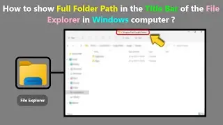 How to show Full Folder Path in the Title Bar of the File Explorer in Windows computer ?