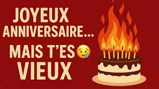 Joyeux Anniversaire… Mais T’es Vieux 😅 Chanson Drôle à Envoyer à Tes Potes