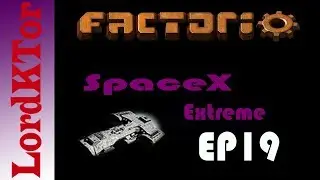 Factorio SpaceX Extreme EP19