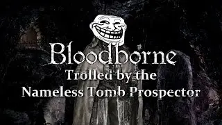 Trolled by the Nameless Tomb Prospector