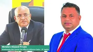 Ministers Allowed Private  Investments, But Cannot Use Office to Influence Gains &ndash; VP Jagdeo