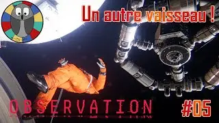 OBSERVATION [FR] Un autre vaisseau ! - Let&rsquo;s play #05