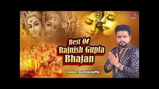 Best Of Rajnish Gupta | Rajnish Gupta All Bhakti Song | Bhola Mast Hai | vish Mere Hisse Gaura Rani|