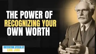 The Power of Recognizing Your Own Worth | Carl Jung Motivational Speech