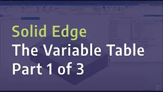 Solid Edge - The Variable Table - Part 1 of 3 - Introduction