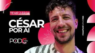 C&Eacute;SAR POR AI - PODCMAIS