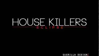 House Killers- Eclipse