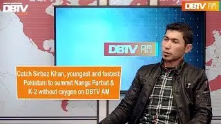 Exclusive Interview of Sirbaz Khan,Young Pakistani Mountaineer.