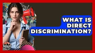What Is Direct Discrimination? - Socialism Explained