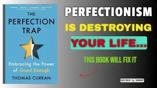 Perfectionism Is Killing Your Dreams 🚫 | The Perfection Trap by Thomas Curran | Audiobook 📚 Summary