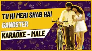 Tu Hi Meri Shab Hai Karaoke | Gangster | KK | Pritam | With Lyrics