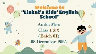 Anika Miss- Kids Spoken English: Class 1-2, (Batch-01) 08/12/2025