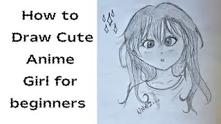 How to draw Cute Anime Girl for Beginners (Step-by-Step)