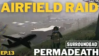FINALLY Taking on the AIRFIELD with ONE LIFE... | SurrounDead Permadeath Survival