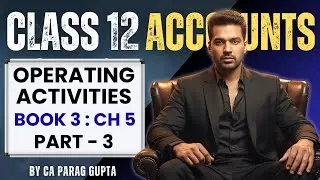 Questions on Operating Activities | Cash Flow Statement - 3 | Class 12 | Accounts