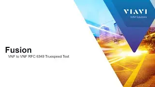 VIAVI Fusion: VNF to VNF RFC 6349 Truespeed Test