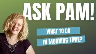 🎥 Morning Basket Tips for Homeschoolers | ASK PAM 🎥
