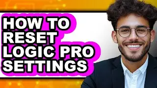 How to Reset Logic Pro Settings - Full Guide