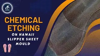 Chemical Etching On Hawaii Slipper Sheet Mould | Jai Ambay Etching Process