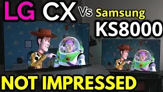 Heartbreaking LG CX Vs Samsung KS8000 Results| LG CX Review Part 4