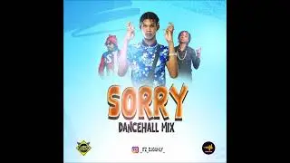 SORRY DANCEHALL MIXTAPE SEPTEMBER 2022 / DJ GUHLY 2022- SILK BOSS/GOVANA/RYGINGKING/BRYSCO..ect