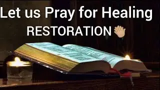 Prayer for healing and restoration,  let us pray