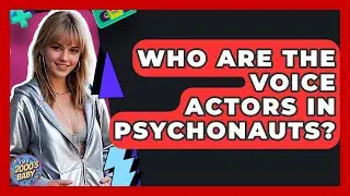 Who Are The Voice Actors In Psychonauts? - I'm a 2000s Baby