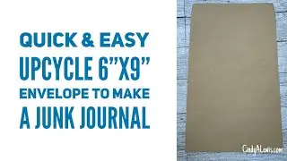 Quick & Easy Upcycle 6&rdquo;x9&rdquo; Envelope to Make a Junk Journal