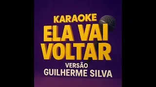 Karaokê Ela Vai voltar versão Guilherme Silva
