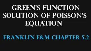 Green's Function Solution of Poisson's Equation (Franklin E&M 5.2)