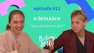 #12 O ŠKOLKÁCH: Jsou vězením pro děti?