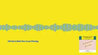 264: How to Batch Your Lesson Planning | The Elementary Music Teacher Podcast: Music Education