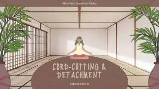 Cord Cutting & Detachment - Meditation